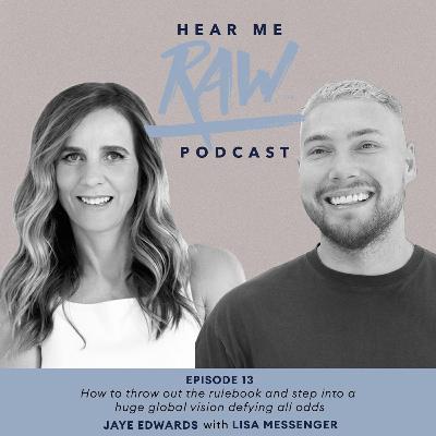 Jaye Edwards - How to Throw Out the Rulebook and Step into a Huge Global Vision Defying All Odds
