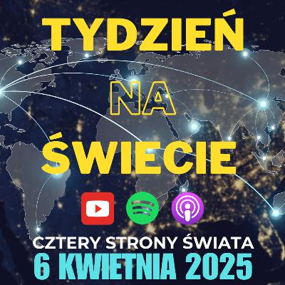 14/2025 Tydzień na świecie - Cztery strony świata