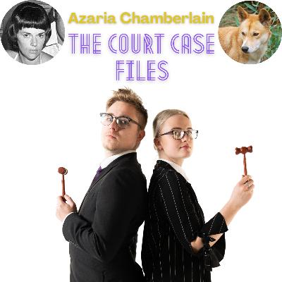 COURT CASE FILES: Azaria Chamberlain COURT CASE FILES: Azaria Chamberlain