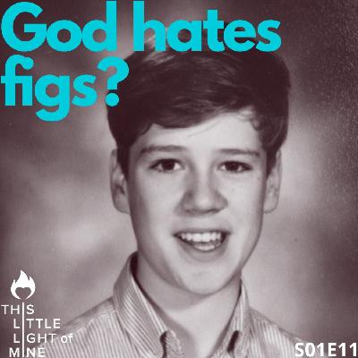 God hates figs?