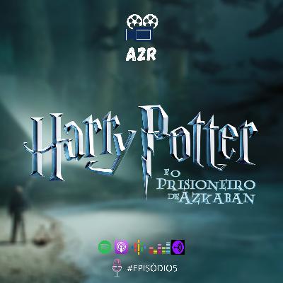 EP #5 - Saga Harry Potter Pt.3 - HP e o Prisioneiro de Azkaban ft. Amanda Sperandio