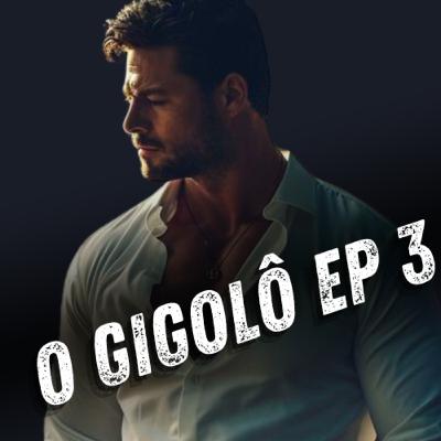 O GIGOLÔ EP 3 O GIGOLÔ EP 3
