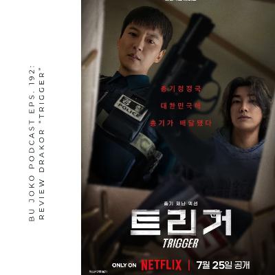 EPISODE 192: REVIEW DRAKOR "TRIGGER"