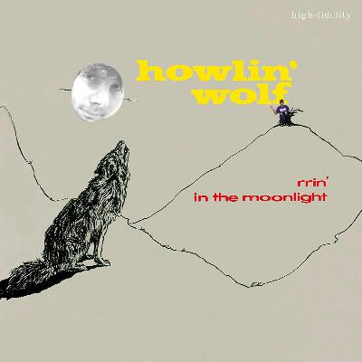 Episode #24: Howlin' Wolf - Moanin' In The Moonlight