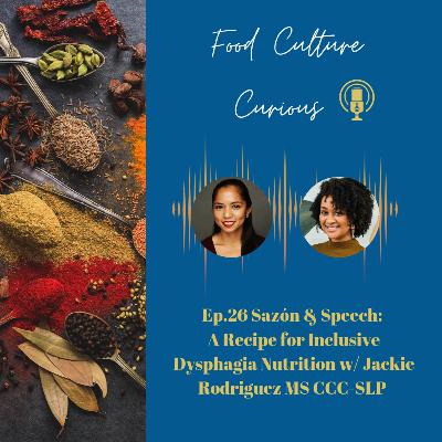 Ep.26 Sazon & Speech: A Recipe for Inclusive Dysphagia Nutrition w/ Jackie Rodriguez MS CCC-SLP Ep.26 Sazon & Speech: A Recipe for Inclusive Dysphagia Nutrition w/ Jackie Rodriguez MS CCC-SLP
