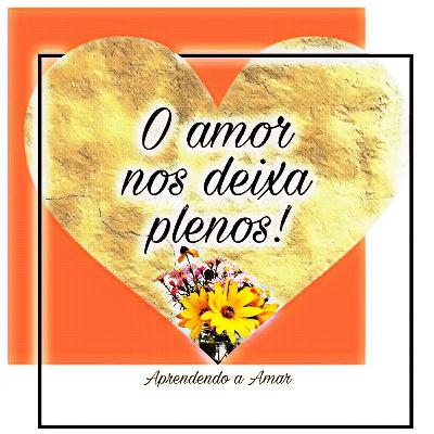 1 - O amor nos deixa plenos!