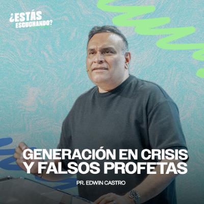 Generación en crisis y falsos profetas | Pastor Edwin Castro Generación en crisis y falsos profetas | Pastor Edwin Castro