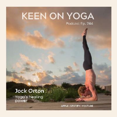 Ep 244 Jock Orton – Yoga’s Healing Power