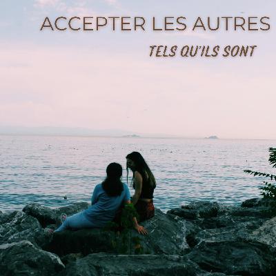 Accepter les autres tels qu'ils sont