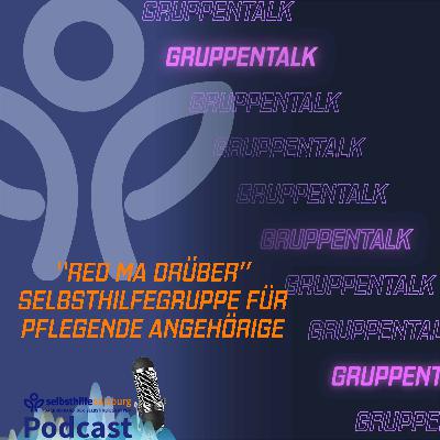 Red ma drüber – Pflegende Angehörige Red ma drüber – Pflegende Angehörige