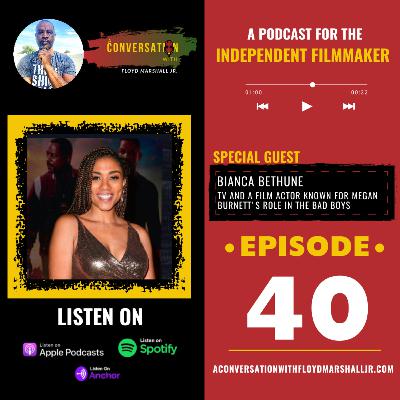 A Conversation With host Floyd Marshall Jr - EPS 40 - How Bianca Bethune Went from Roles in Bad Boys to Now