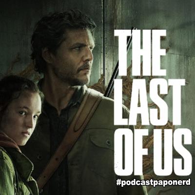 EP88 - Sobre THE LAST OF US 📺