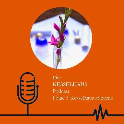 Der Kesselhaus Podcast - Folge 5 - Kesselhaus at home