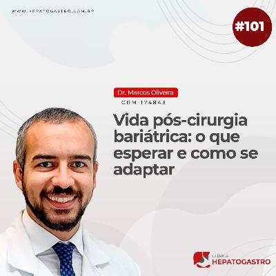 #101 - Vida pós-cirurgia bariátrica: o que esperar e como se adaptar