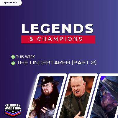 Legends and Champions with Andy Evans - The Undertaker (Part 2)
