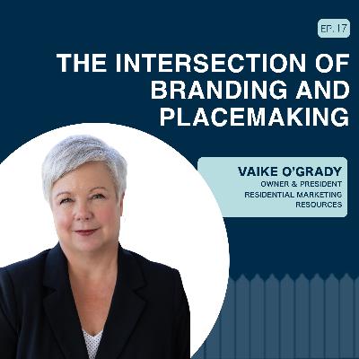 The intersection of branding and placemaking | Ep. 17 with Vaike O'Grady