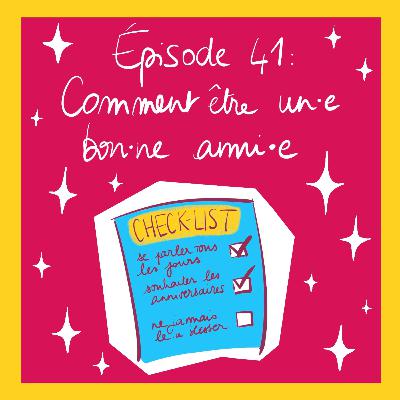 Comment être un·e bon·ne ami·e ? Comment être un·e bon·ne ami·e ?