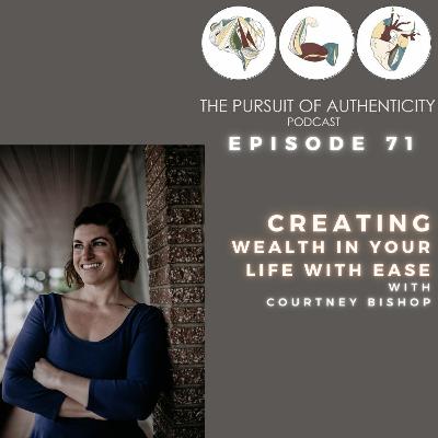 Episode 71: Creating Wealth In Your Life With Ease with Courtney Bishop