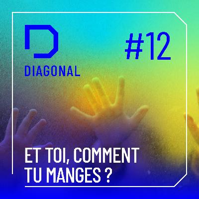 #12 ET TOI, COMMENT TU MANGES ?