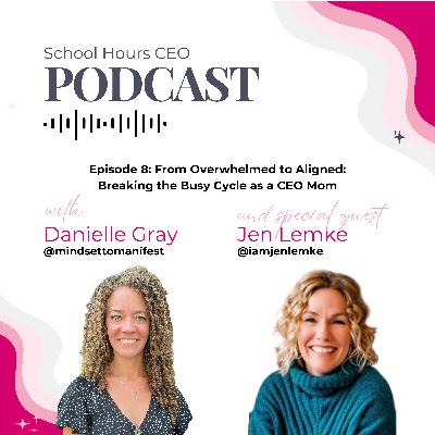 Ep. 8 - From Overwhelmed to Aligned: Breaking the Busy Cycle as a CEO Mom with Jen Lemke