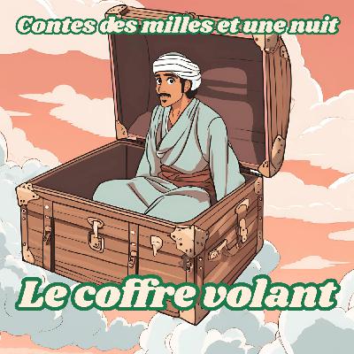 Contes des milles et une nuit - Le coffre volant