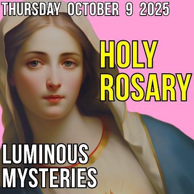 TODAY'S HOLY ROSARY for THURSDAY, OCTOBER 9, 2025