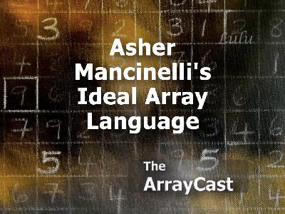 Asher Mancinelli's Ideal Array Language