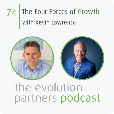 E74 | The Four Forces of Growth with Kevin Lawrence
