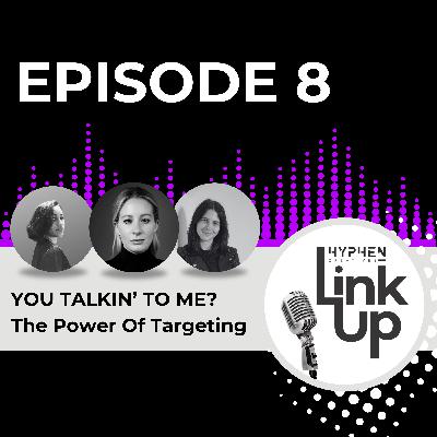 You Talkin' to Me? The Power of Targeting You Talkin' to Me? The Power of Targeting