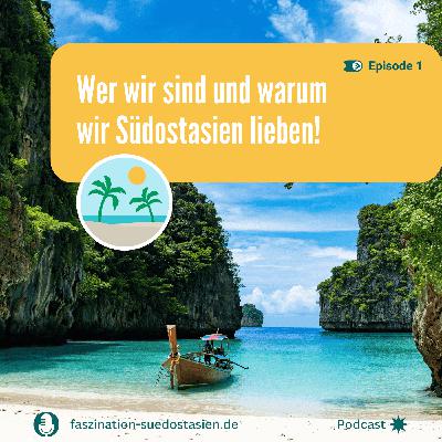 #1 Wer wir sind und warum wir Südostasien lieben!