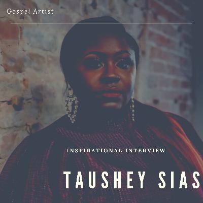 Taushey Sias Speak on Personal Perseverance, Purpose, New Album + More.