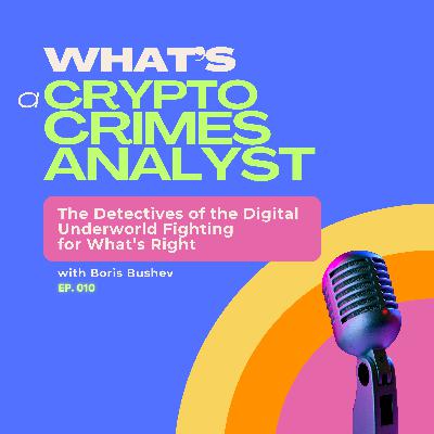 The Crypto Crimes Analyst: The Detectives of the Digital Underworld Fighting for What’s Right