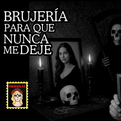 💔BRUJERÍA para que NUNCA me deje⎮Relato de BRUJERÍA⎮Viviendo con el miedo - Relatos de Brujería