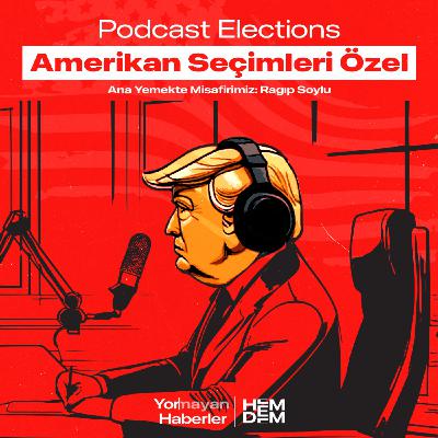 15 - Podcast Elections / Amerikan Seçimleri Özel