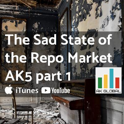 The Sad State of the Repo Market - AK5.1