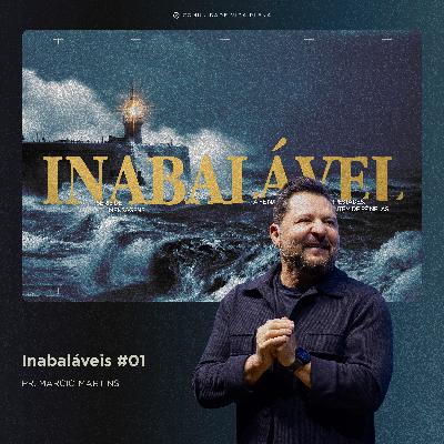 Inabaláveis - Pr. Marcio Martins | Série: Inabalável #01 Inabaláveis - Pr. Marcio Martins | Série: Inabalável #01