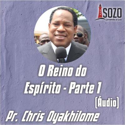 Chris Oyakhilome - O Reino do Espírito 1/5