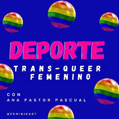 Deporte trans - queer y femenino - con Ana Pastor Pascual Deporte trans - queer y femenino - con Ana Pastor Pascual