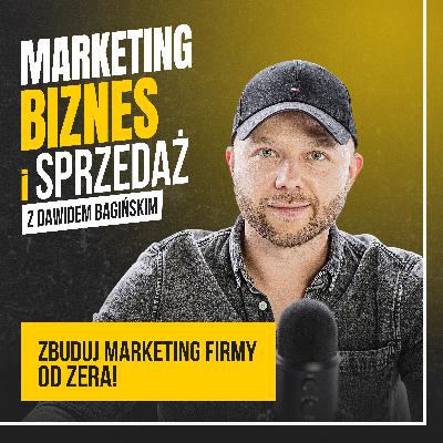Zbuduj marketing firmy od zera! #107
