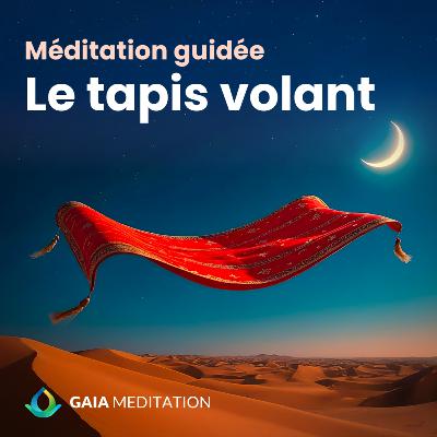Méditation guidée pour dormir - Le tapis volant