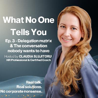 #3 Delegation Matrix & The Conversation Nobody Wants To Have
