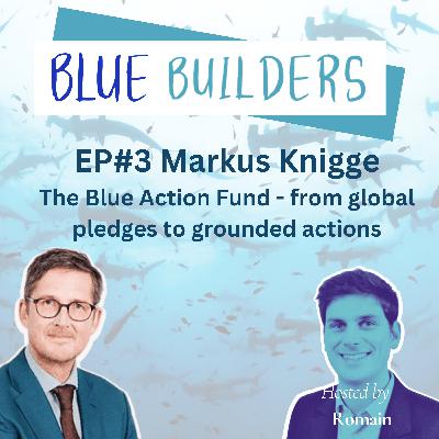 Markus Knigge - Blue Action Fund from global pledges to local actions