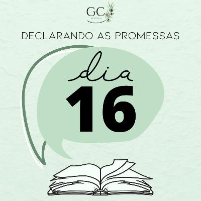DIA 16 | Declarando as Promessas