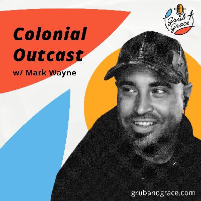 Colonial Outcast w Mark Wayne