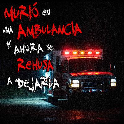 HISTORIAS DE TERROR DE PARAMÉDICOS: El Fantasma de la Ambulancia
