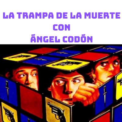 LA TRAMPA DE LA MUERTE con Ángel Codón 2x28