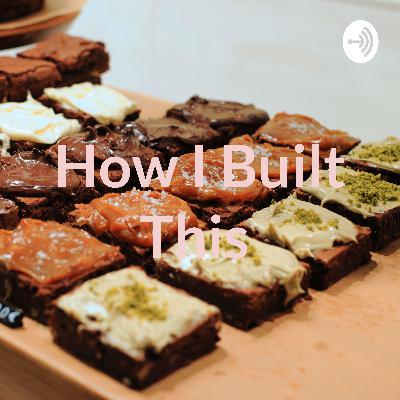 This is the how I built this podcast