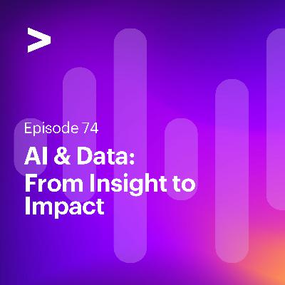 AI Leaders Podcast #74: AI & Data: From Insight to Impact