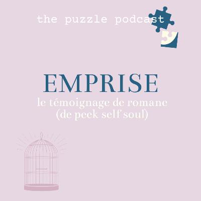 LES RELATIONS D'EMPRISE - les comprendre pour en sortir - avec peek self soul - the puzzle podcast 🎙