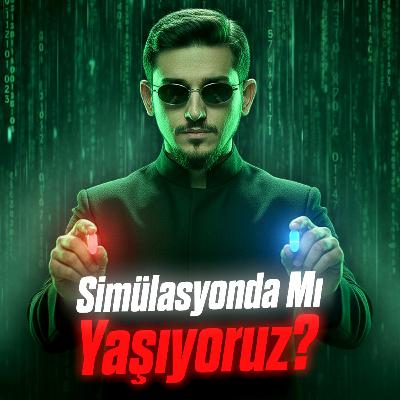 Aslında Bir Simülasyonda Mı Yaşıyoruz? (Simülasyonizm)